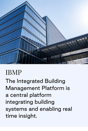 Photograph of a modern glass office building with a covered entrance canopy. Text below reads: 'IBMP. The Integrated Building Management Platform is a central platform integrating building systems and enabling real time insight.
